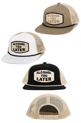 ALCOHOL YOU LATER Mesh Back Trucker Cap