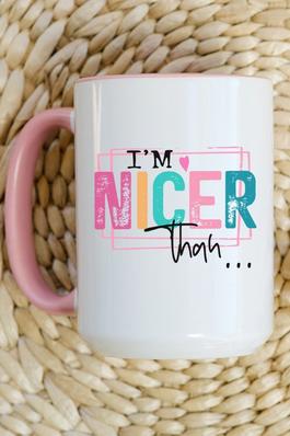 I'm Nicer Than My Face Looks Coffee Mug