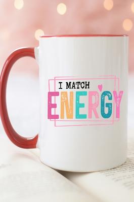 I Match Energy So How We Goin Act Today Mug