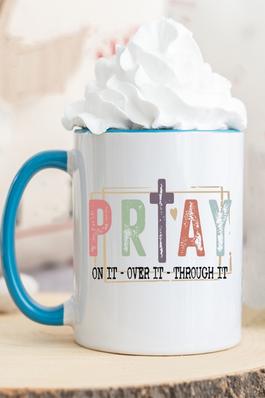 Pray On It Over It Through It Pray Coffee Mug