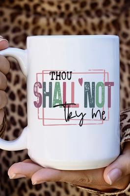 Thou Shall Not Try Me Mood 24 7 Coffee Mug Cup
