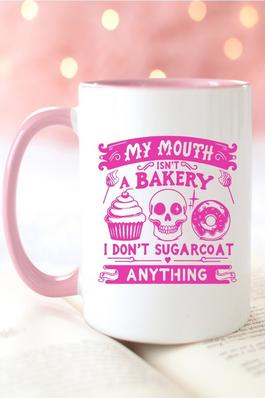 My Mouth Isnt a Bakery I Dont Sugar Coat PnkL Mug