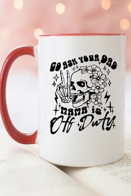 Mom Gifts Go Ask Your Dad Mama Off Duty Coffee Mug