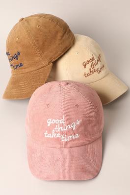 good things take time Embroidery Corduroy Cap