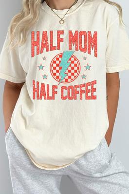 Half Mom Half Coffee Comfort Colors Tee 