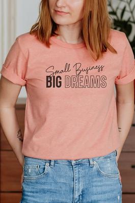 Small Business Big Dreams Graphic Tee