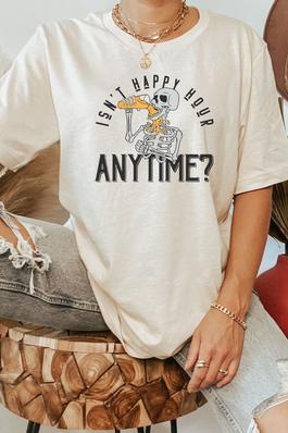 Isn't Happy Hour Anytime Graphic Tee