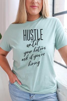 Hustle Until Your Haters Graphic Tee
