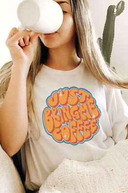 Just Bring Me Coffee Graphic Tee