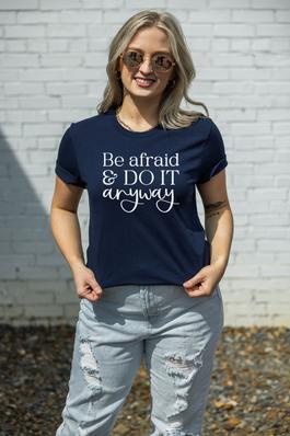 Be Afraid and Do It Anyway Graphic Tee