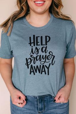 Help Is A Prayer Away Graphic Tee