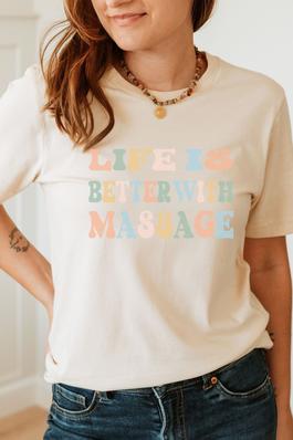 Better With a Massage Graphic Tee