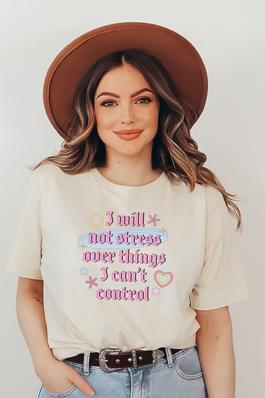 I Will Not Stress Graphic Tee