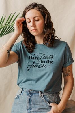Have Faith in the Future Graphic Tee