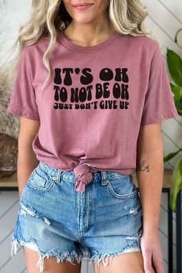 It's OK Just Don't Give Up Graphic Tee