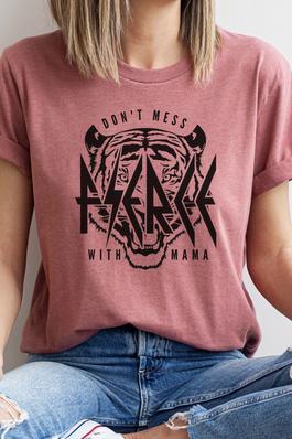 Don't Mess with Fierce Mama Graphic Tee