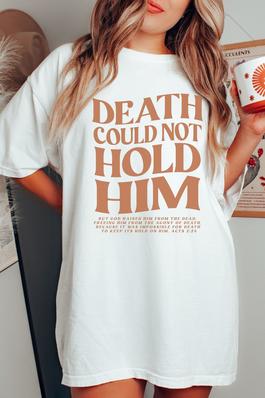 Death Could Not Hold Him Comfort Colors Graphic