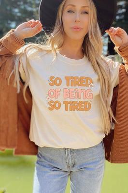 So Tired of Being So Tired Graphic Tee