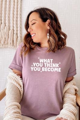 What You Think You Become Graphic Tee