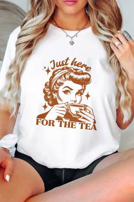Just Here For The Tea,   UNISEX Round Neck T-Shirt