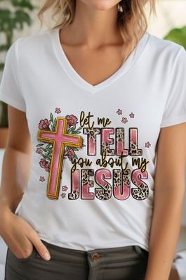 Let Me Tell You About My Jesus Unisex V NeckTShirt
