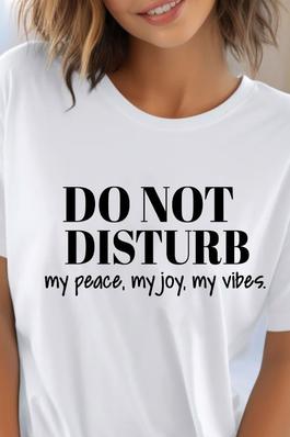Do Not Disturb My Peace UNISEX RoundNeck TShirt