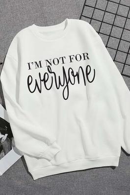 I'M NOT FOR EVERYONE graphic sweatshirts