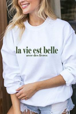 LA VIE EST BELLE  graphic sweatshirts