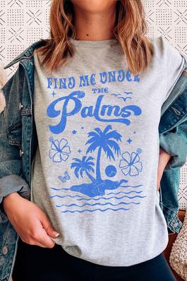 FIND ME UNDER THE PALMS GRAPHIC TEE