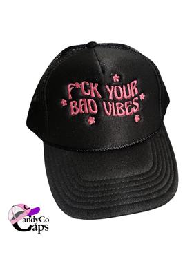 Fuck Your Bad Vibes - Trucker Hat 