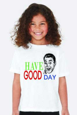 HAVE A GOOD DAY graphic tee